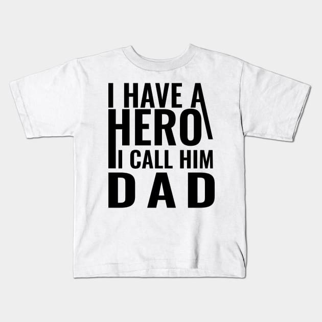 I have a hero I call him dad Kids T-Shirt by Sabahmd